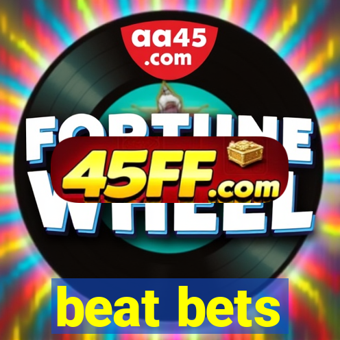 beat bets